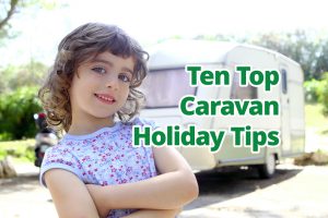 10 Top Caravan Holiday Tips