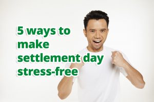 5 ways to make settlement day stress-free
